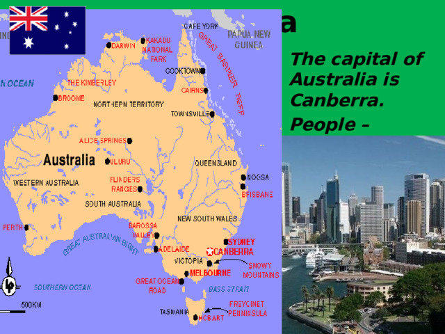 Australia The capital of Australia is Canberra. People –  the Australians 
