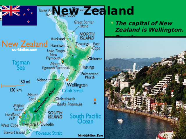 New Zealand The capital of New Zealand is Wellington. People –  the New Zealanders  