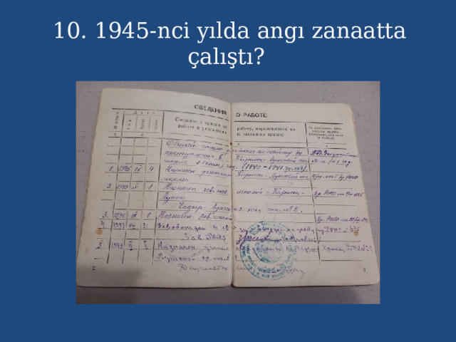  10. 1945-nci yılda angı zanaatta çalıştı? 
