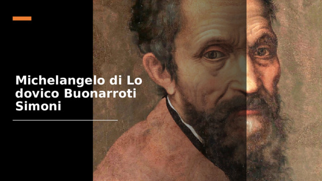 Michelangelo di Lodovico Buonarroti Simoni 