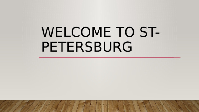 Welcome to St-Petersburg 