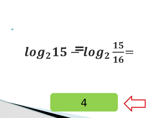   = 4 