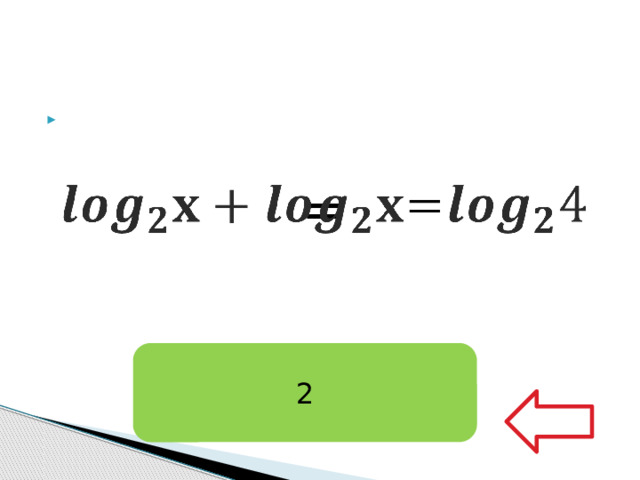     = 2 