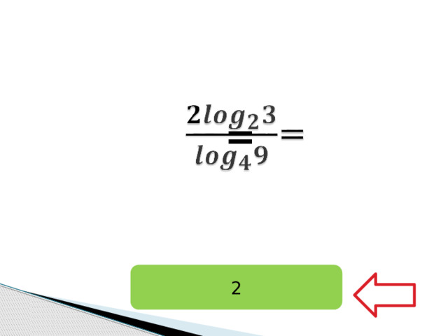   = 2 