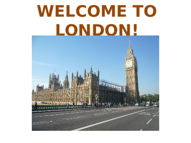 WELCOME TO LONDON! 