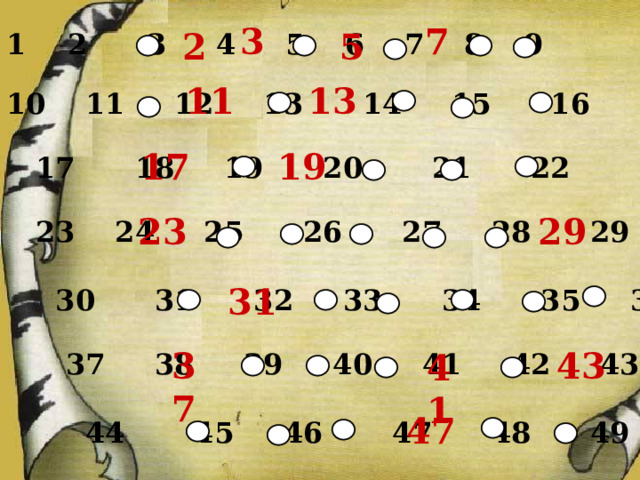 3 7 2 5  2 3 4 5 6 7 8 9   11 12 13 14 15 16   17 18 19 20 21 22   23 24 25 26 27 28 29   30 31 32 33 34 35 36   37 38 39 40 41 42 43   44 45 46 47 48 49 11 13 19 17 29 23 31 43 37 41 47 