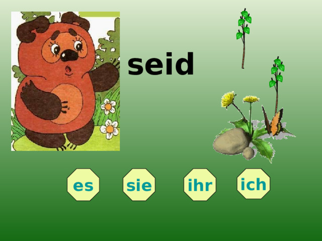 seid es ich ihr sie 