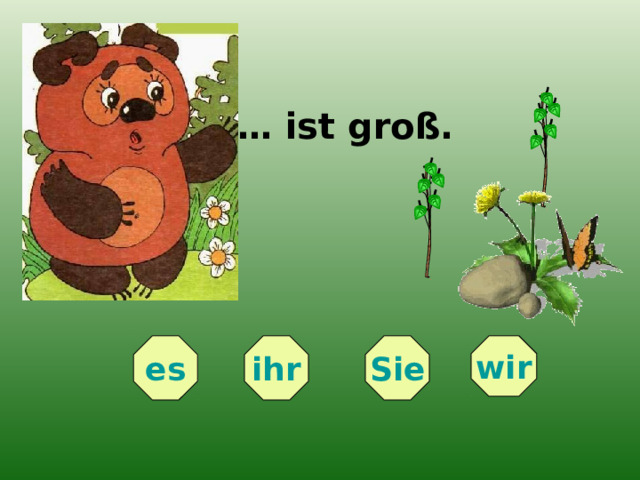 … ist groß. es wir Sie ihr 