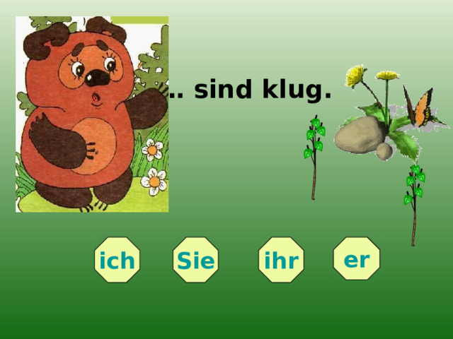 … sind klug. ich er ihr Sie 
