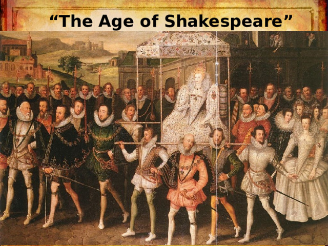 “ The Age of Shakespeare” 