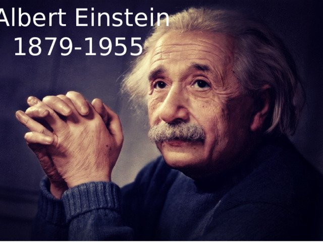 Albert Einstein 1879-1955 