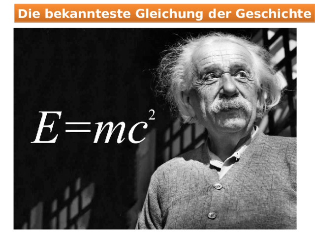 Die bekannteste Gleichung der Geschichte 