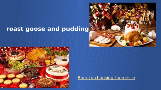 roast goose and pudding Back to choosing themes →  