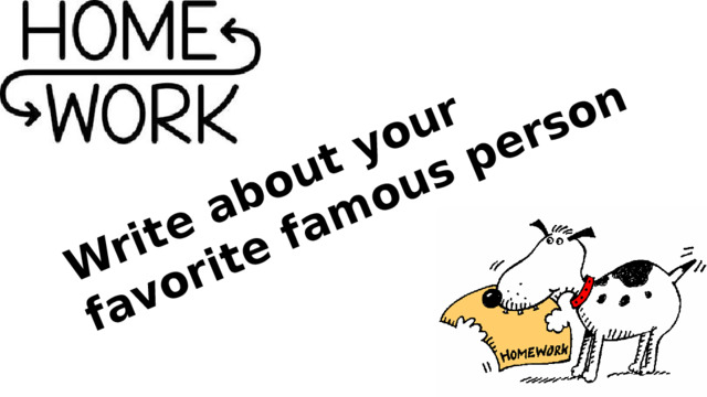 Write about your favorite famous person 
