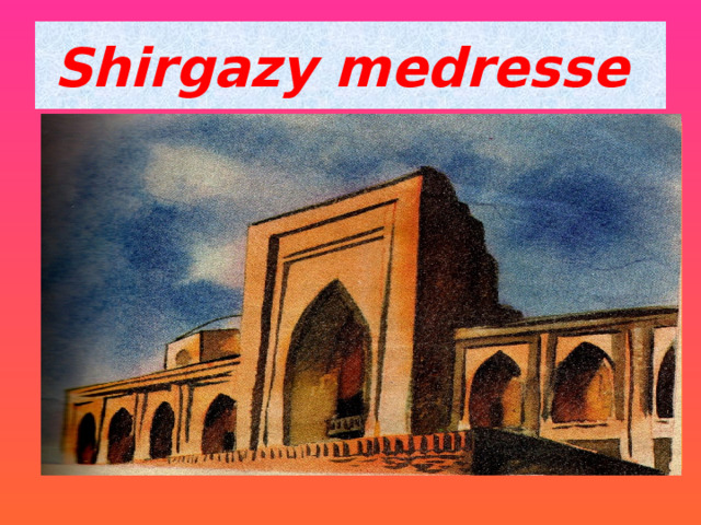 Shirgazy medresse 