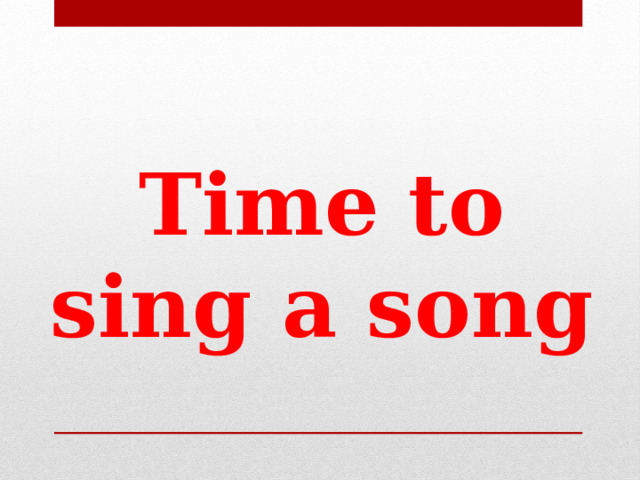 Time to sing a song 