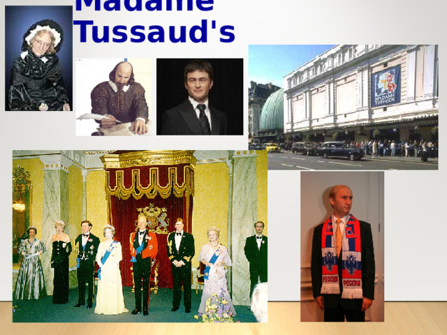 Madame Tussaud's  