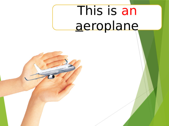 This is an  a eroplane 