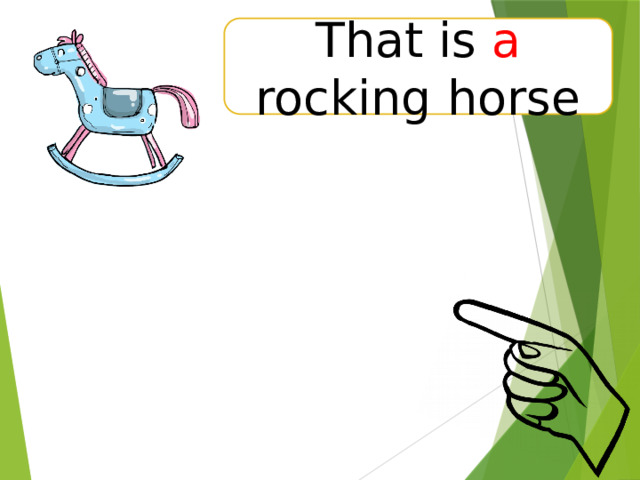 That is a rocking horse 