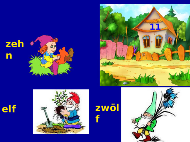 11 zehn  elf  zwölf 