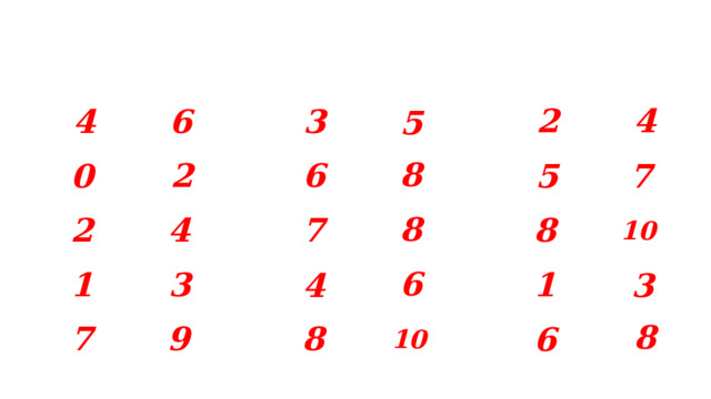 2 4 4 6 3 5 8 2 6 0 5 7 8 10 4 8 2 7 6 1 1 3 3 4 8 10 7 8 9 6 