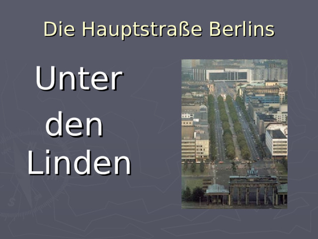 Die Hauptstra ße Berlins  Unter  den Linden 