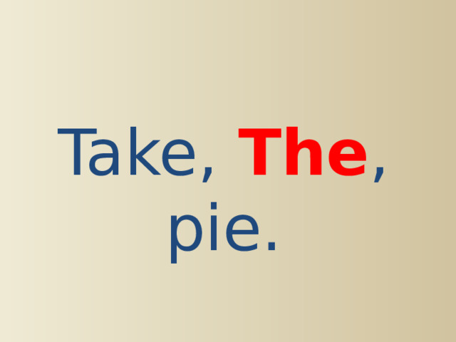 Take, The , pie. 