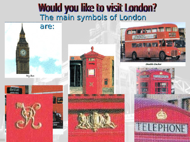 The main symbols of London are: 
