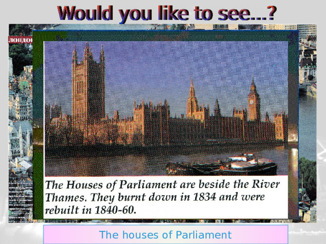 The houses of Parliament 