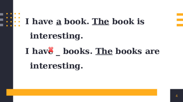 I have a book. The book is interesting. I have _ books. The books are interesting. 1 