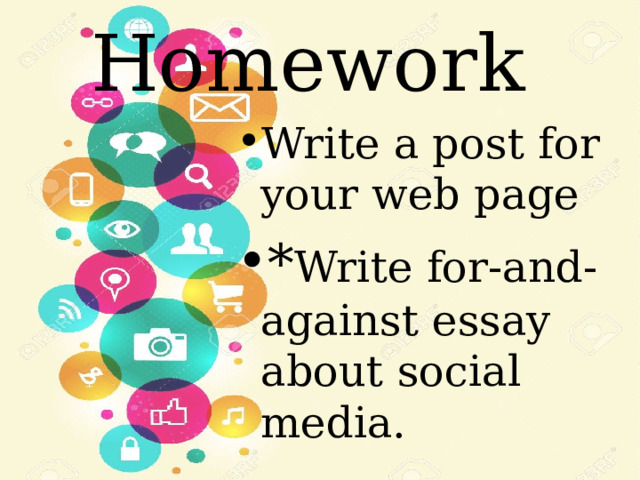 Homework Write a post for your web page * Write for-and-against essay about social media. 