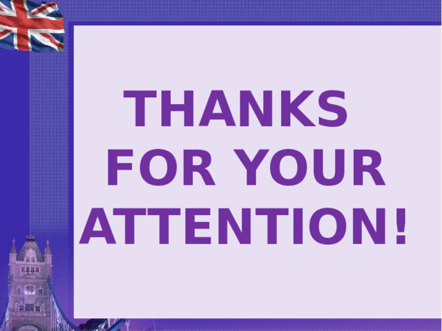 THANKS  FOR YOUR ATTENTION!    