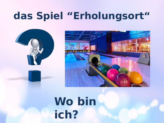 das Spiel “Erholungsort“ Wo bin ich? 