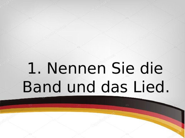    1. Nennen Sie die Band und das Lied. 