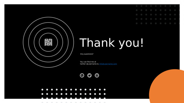 Thank you! Any questions? You can find me at twitter @username & info@username.com 