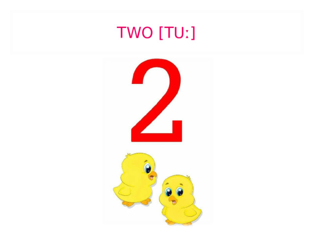 TWO [TUː] 