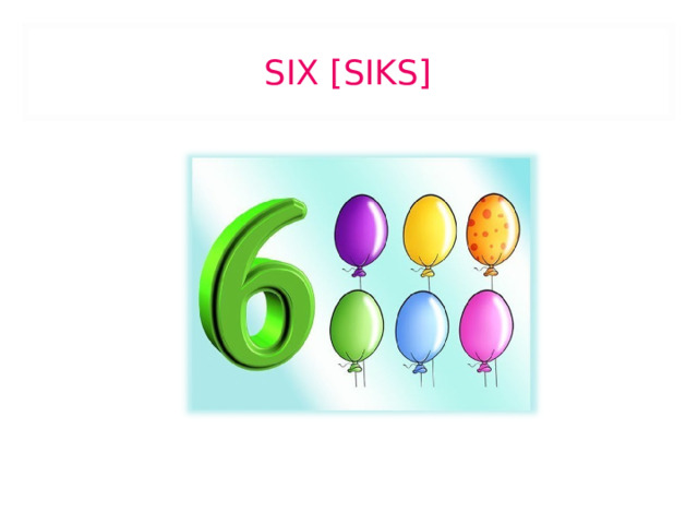 SIX [SIKS] 