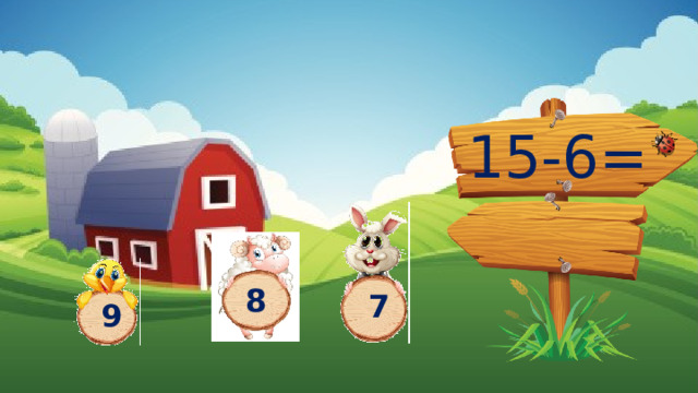 15-6= 8 7 9 