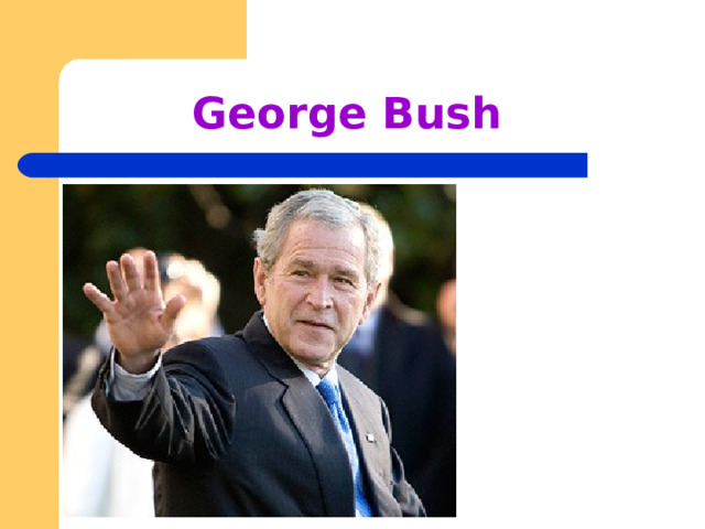    George Bush 