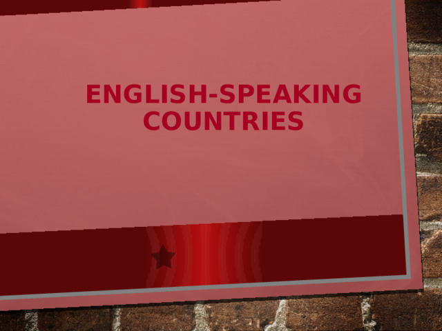 English-speaking  countries 