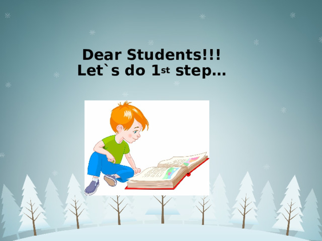 Dear Students!!!  Let`s do 1 st step… 