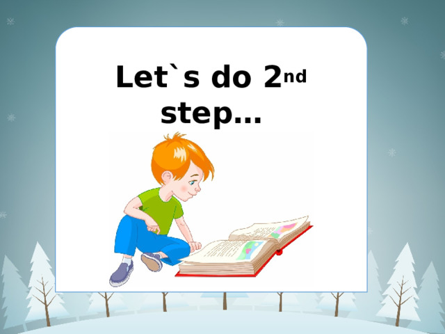 Let`s do 2 nd step… 