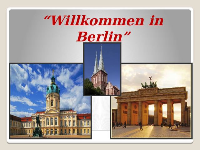 “ Willkommen in Berlin”    