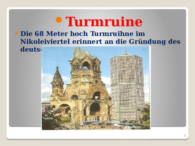 Turmruine Die 68 Meter hoch Turmruihne im Nikoleiviertel erinnert an die Gründung des deutschen Reiches.  .  