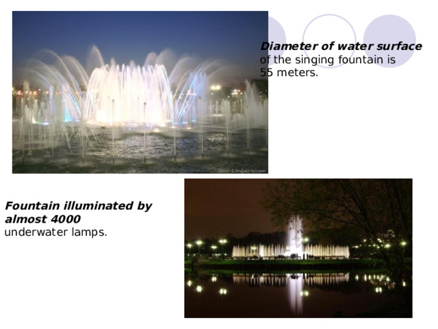 Diameter of water surface Fountain illuminated by almost 4000 