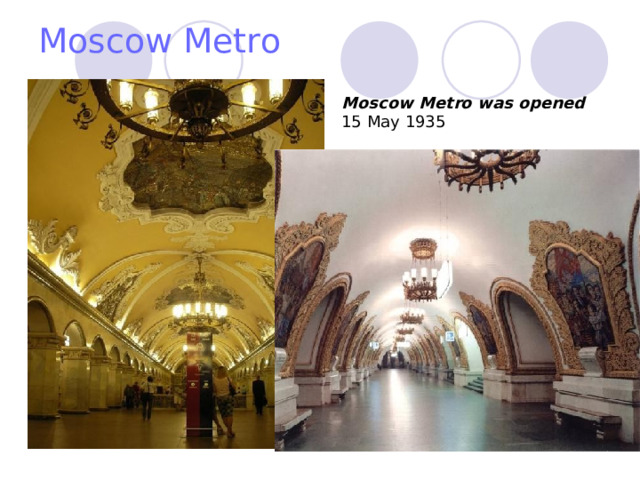 Moscow Metro Moscow Metro was opened 