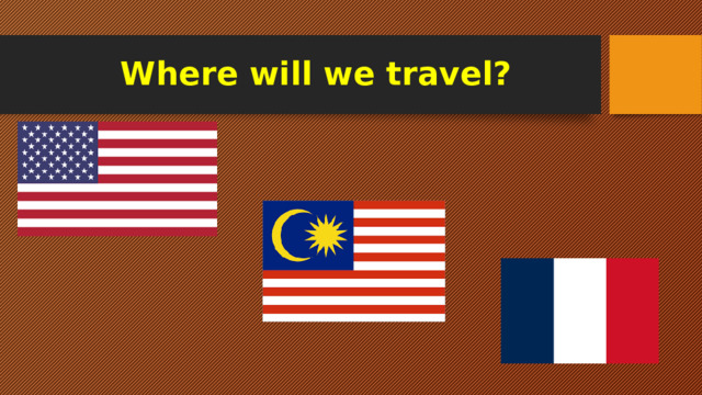 Where will we travel? 