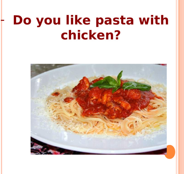Do you like pasta with chicken? 