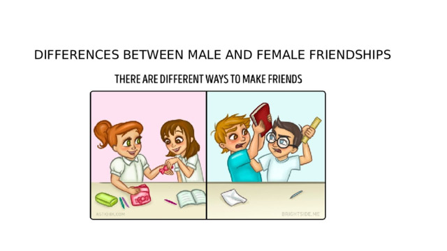 DIFFERENCES BETWEEN MALE AND FEMALE FRIENDSHIPS 