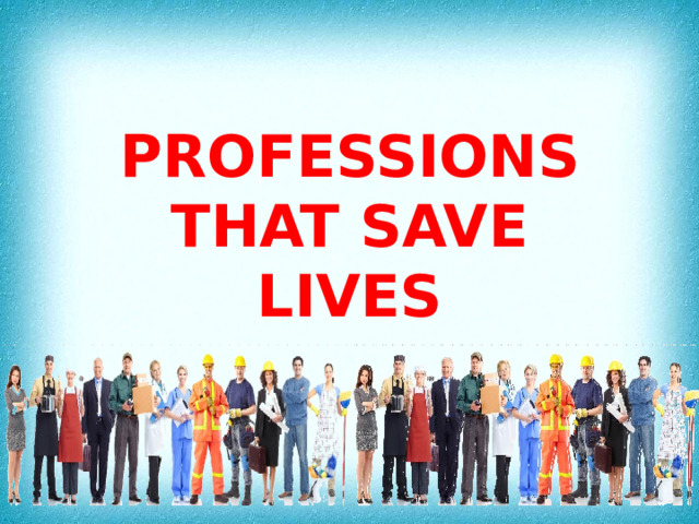 PROFESSIONS THAT SAVE LIVES  